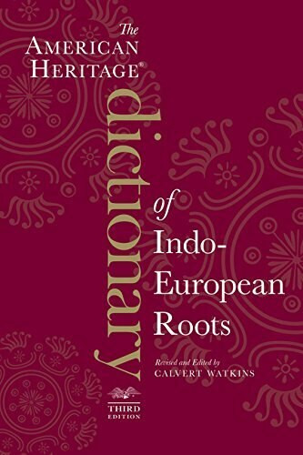 The American Heritage Dictionary of Indo-European Roots, Third Edition by Calvert Watkins, 9780547549446