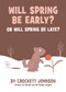 Will Spring Be Early? Or Will Spring Be Late? by Crockett Johnson, Crockett Johnson, 9780062430373