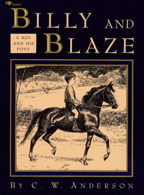 Billy and Blaze (A Boy and His Pony) by C.W. Anderson, C.W. Anderson, 9780689716089
