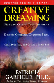 Creative Dreaming (Plan And Control Your Dreams To Develop Creativity Overcome Fears Solve Proble) by Patricia Garfield, 9780684801728