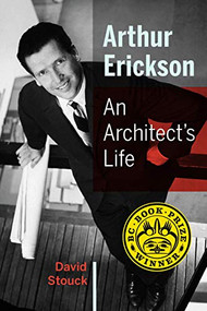 Arthur Erickson (An Architect's Life) - 9781771620994 by David  Stouck, 9781771620994