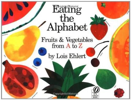 Eating the Alphabet (Fruits & Vegetables from A to Z) by Lois Ehlert, 9780152244361