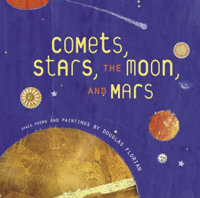 Comets, Stars, the Moon, and Mars (Space Poems and Paintings) by Douglas Florian, Douglas Florian, 9780152053727