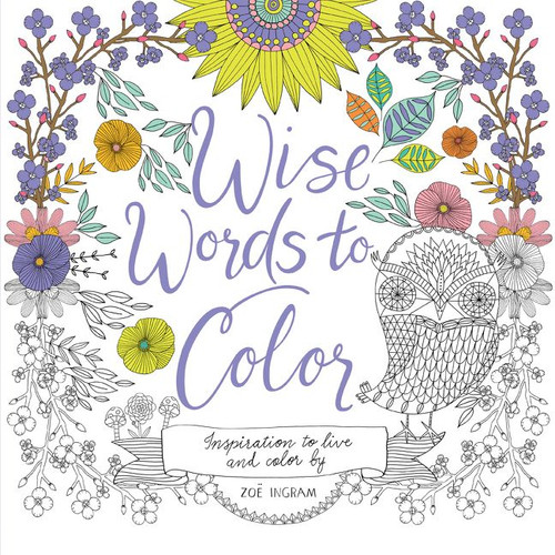 Wise Words to Color (Inspiration to Live and Color By) by Zoe Ingram, Zoe Ingram, 9780062481924
