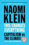 This Changes Everything (Capitalism vs. The Climate) by Naomi Klein, 9781451697391