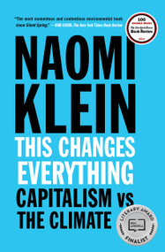 This Changes Everything (Capitalism vs. The Climate) by Naomi Klein, 9781451697391