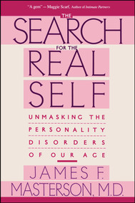 Search For The Real Self (Unmasking The Personality Disorders Of Our Age) by James F. Masterson, 9780029202920
