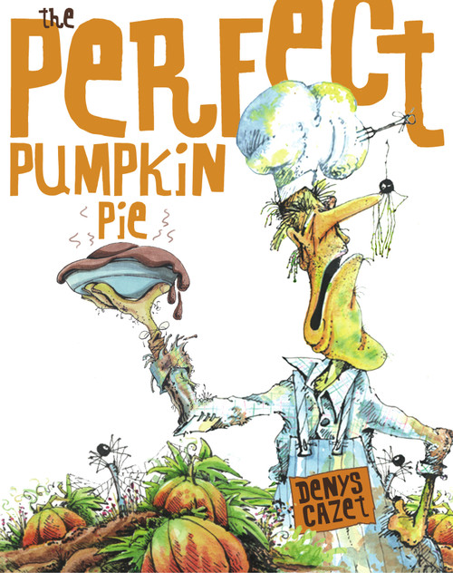 Perfect Pumpkin Pie by Denys Cazet, Denys Cazet, 9780689864674
