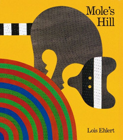 Mole's Hill (A Woodland Tale) by Lois Ehlert, Lois Ehlert, 9780152018900