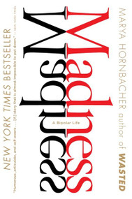 Madness (A Bipolar Life) by Marya Hornbacher, 9780547237800