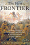 The First Frontier (The Forgotten History of Struggle, Savagery, and Endurance in Early America) by Scott Weidensaul, 9780151015153