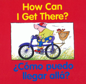 How Can I Get There?/¿Cómo puedo llegar allá? (Bilingual English-Spanish) by Editors of the American Heritage Di, Pamela Zagarenski, 9780618169344