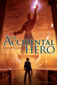 The Accidental Hero by Matt Myklusch, 9781416995623
