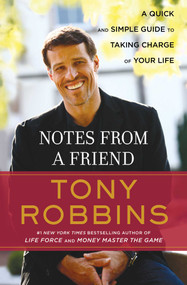 Notes from a Friend (A Quick and Simple Guide to Taking Control of Your Life) by Tony Robbins, 9780684800561