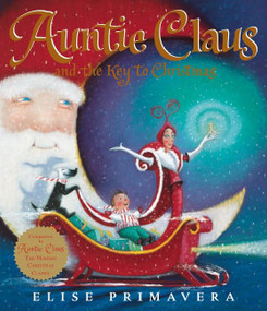 Auntie Claus and the Key to Christmas (A Christmas Holiday Book for Kids) by Elise Primavera, Elise Primavera, 9780547576794