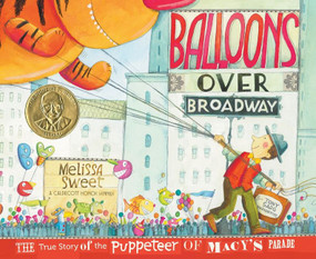 Balloons Over Broadway (The True Story of the Puppeteer of Macy's Parade) by Melissa Sweet, Melissa Sweet, 9780547199450
