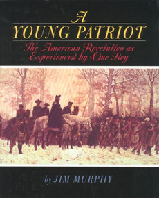 A Young Patriot (The American Revolution as Experienced by One Boy) by Jim Murphy, 9780395900192