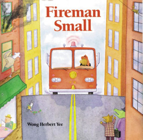 Fireman Small by Wong Herbert Yee, Wong Herbert Yee, 9780395816592