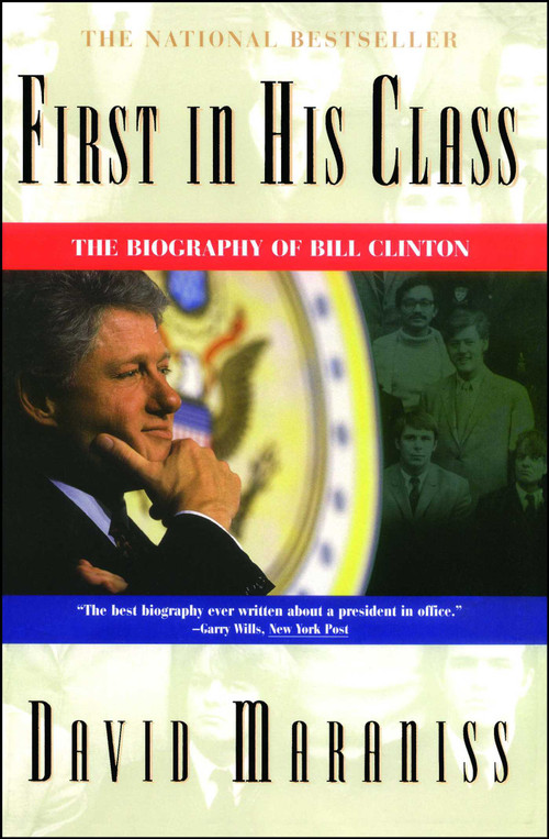 First In His Class (A Biography Of Bill Clinton) by David Maraniss, 9780684818900