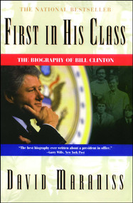 First In His Class (A Biography Of Bill Clinton) by David Maraniss, 9780684818900