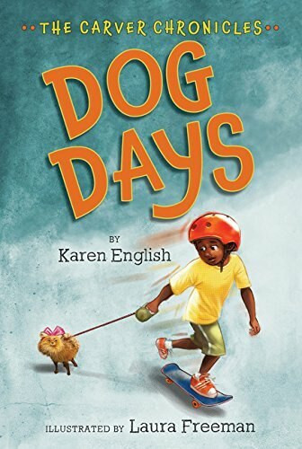 Dog Days (The Carver Chronicles, Book One) by Karen English, Laura Freeman, 9780544339125