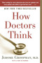 How Doctors Think by Jerome Groopman, 9780547053646