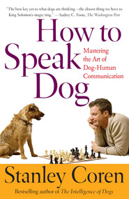 How To Speak Dog (Mastering the Art of Dog-Human Communication) by Stanley Coren, 9780743202978