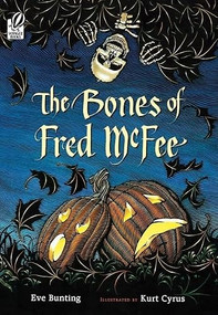 The Bones of Fred Mcfee by Eve Bunting, Kurt Cyrus, 9780152054236
