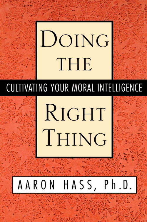 Doing the Right Thing (Cultivating Your Moral Intelligence) by Dr. Aaron Hass, 9780743465151