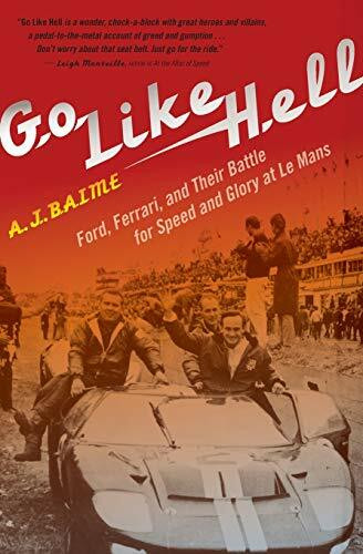 Go Like Hell (Ford, Ferrari, and Their Battle for Speed and Glory at Le Mans) by A. J. Baime, 9780547336053