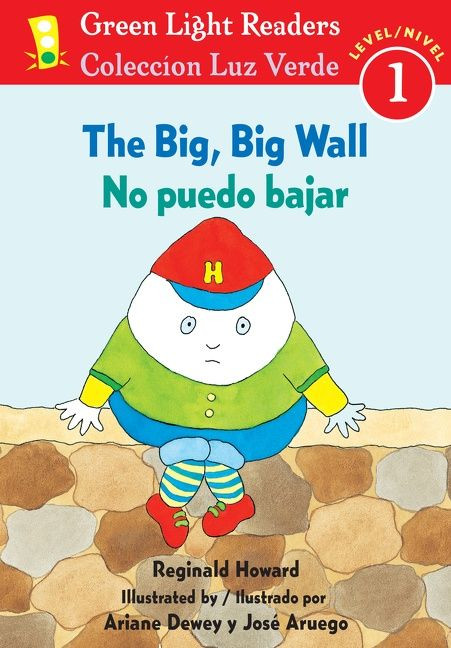 The Big, Big Wall/No puedo bajar (Bilingual English-Spanish) by Reginald Howard, Ariane Dewey, Jose Aruego, Alma Flor Ada, F. Isabel Campoy, 9780547255484
