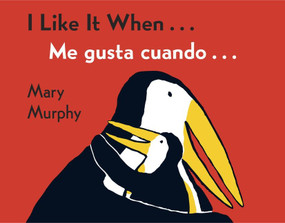 I Like It When . . ./Me gusta cuando . . . (Bilingual English-Spanish) by Mary Murphy, Mary Murphy, 9780152060459