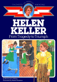 Helen Keller (From Tragedy to Triumph) by Katharine E. Wilkie, Robert Doremus, 9780020419808