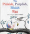 The Pinkish, Purplish, Bluish Egg by Bill Peet, 9780395361726