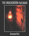The Underground Railroad by Raymond Bial, 9780395979150