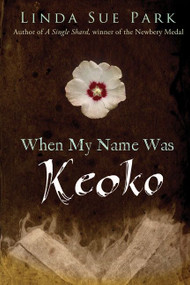 When My Name Was Keoko by Linda Sue Park, 9780547722399