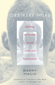 Ordinary Mind (Exploring the Common Ground of Zen and Psychoanalysis) - 9780861713066 by Barry Magid, Charlotte Joko Beck, 9780861713066