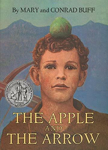 The Apple and the Arrow by Conrad Buff, Mary Buff, 9780618128099