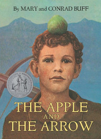 The Apple and the Arrow by Conrad Buff, Mary Buff, 9780618128099