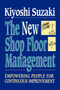 New Shop Floor Management (Empowering People for Continuous Improvement) by Kiyoshi Suzaki, 9781451624243