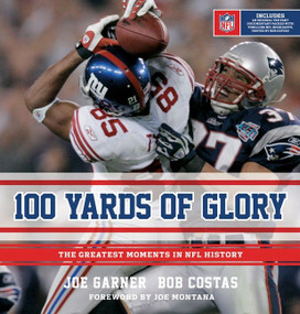 100 Yards Of Glory (The Greatest Moments in NFL History) by Joe Garner, Bob Costas, 9780547547985