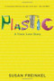 Plastic (A Toxic Love Story) by Susan Freinkel, 9780547152400