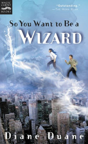 So You Want to Be a Wizard (The First Book in the Young Wizards Series) by Diane Duane, 9780152162504