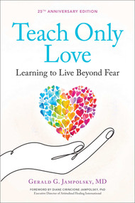 Teach Only Love (Learning to Live Beyond Fear) by Gerald G. Jampolsky, 9781582700335