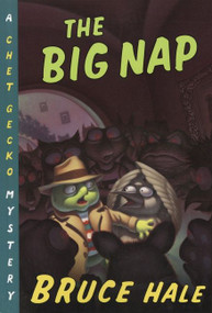 The Big Nap (A Chet Gecko Mystery) by Bruce Hale, Bruce Hale, 9780152024796