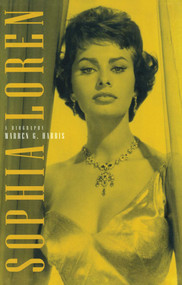 Sophia Loren (A BIOGRAPHY) by Warren G. Harris, 9781501123825