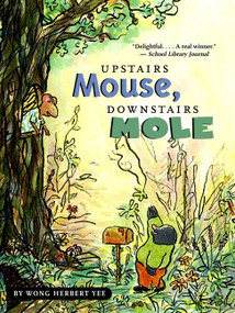 Upstairs Mouse, Downstairs Mole (Reader) by Wong Herbert Yee, 9780618915866