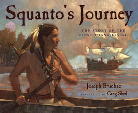 Squanto's Journey (The Story of the First Thanksgiving) by Joseph Bruchac, Greg Shed, 9780152060442