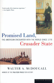 Promised Land, Crusader State (The American Encounter with the World Since 1776) by Walter McDougall, 9780395901328