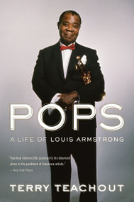 Pops (A Life of Louis Armstrong) by Terry Teachout, 9780547386379